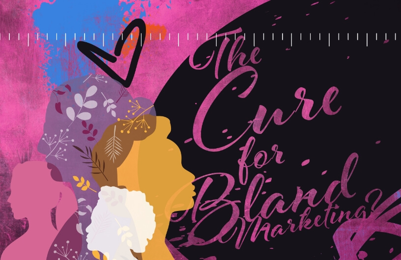 Vibrant colors and patterns forming silhouettes of women, with paint strokes and splashes. Pink decorative text on a black background: “The cure for Brand Marketing?”.